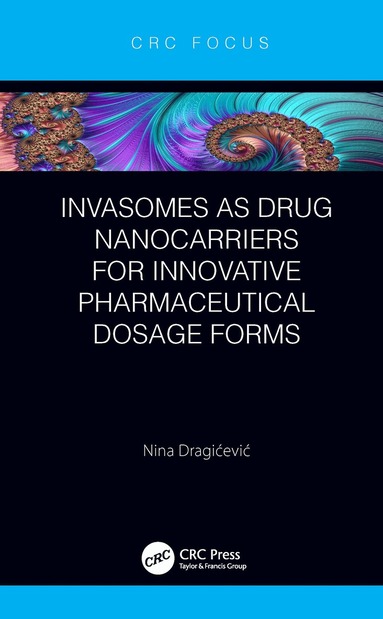 Nina Dragićević - Invasomes as Drug Nanocarriers for Innovative Pharmaceutical Dosage Forms, Inbunden