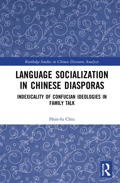 Hsin-fu Chiu - Language Socialization in Chinese Diasporas, Inbunden