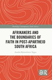 bokomslag Afrikaners and the Boundaries of Faith in Post-Apartheid South Africa