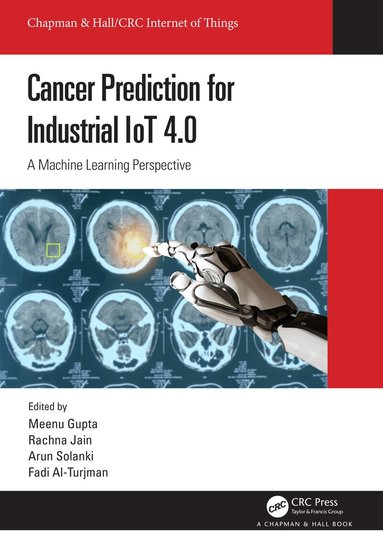 Meenu Gupta, Rachna Jain, Arun Solanki, Fadi Al-Turjman - Cancer Prediction for Industrial IoT 4.0, Inbunden