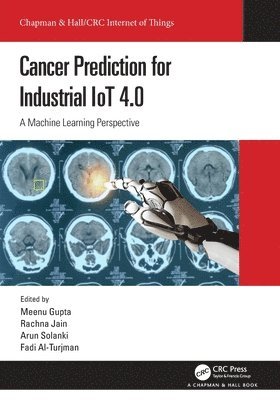 Meenu Gupta, Rachna Jain, Arun Solanki, Fadi Al-Turjman, Meenu (Chandigarh Uni.) Gupta, Delhi) Jain, Rachna (Bharati Vidyapeeth CoE, Arun (GBU) Solanki, Nicosia) Al-Turjman, Fadi (Near East Uni. - Cancer Prediction for Industrial IoT 4.0, Häftad