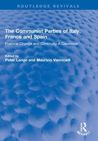 bokomslag The Communist Parties of Italy, France and Spain