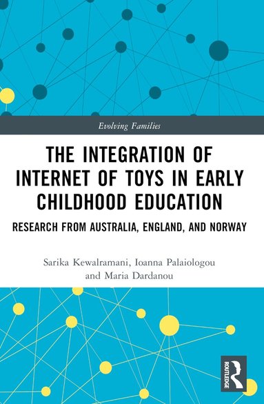 Sarika Kewalramani, Ioanna Palaiologou, Maria Dardanou - Integration of Internet of Toys in Early Childhood Education, Häftad
