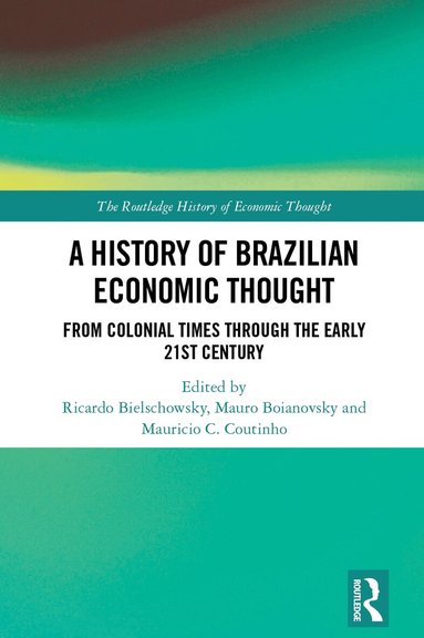 Ricardo Bielschowsky, Mauro Boianovsky, Mauricio Chalfin Coutinho - History of Brazilian Economic Thought, Inbunden
