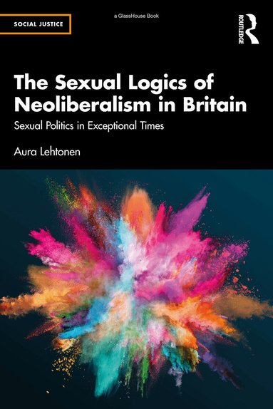 Aura Lehtonen - Sexual Logics of Neoliberalism in Britain, Häftad