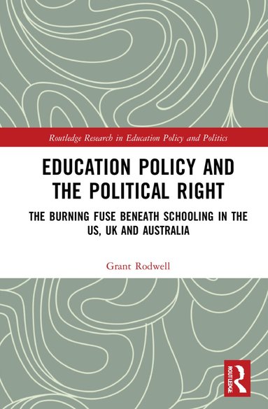 Grant Rodwell - Education Policy and the Political Right, Inbunden
