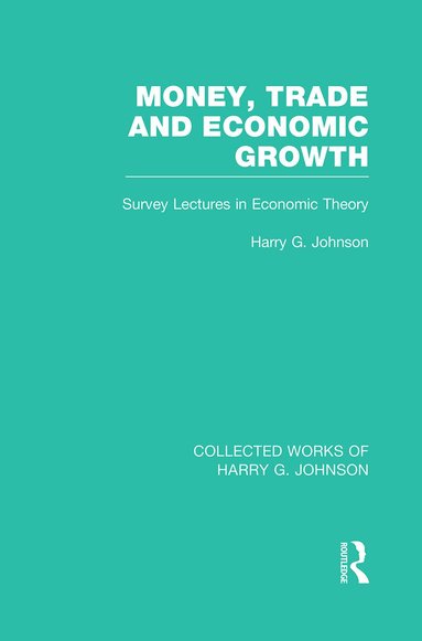 Harry Johnson - Money, Trade and Economic Growth, Häftad