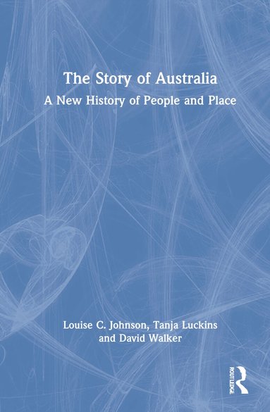 Louise Johnson, Tanja Luckins, David Walker - Story of Australia, Inbunden