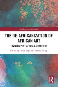 bokomslag The De-Africanization of African Art