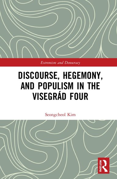 Seongcheol Kim - Discourse, Hegemony, and Populism in the Visegrád Four, Häftad