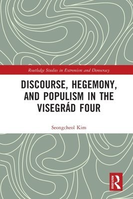 Seongcheol Kim, Germany) Kim, Seongcheol (University of Bremen - Discourse, Hegemony, and Populism in the Visegrád Four, Häftad