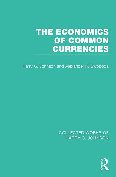 Harry Johnson, Alexander Swoboda - Economics of Common Currencies, Häftad