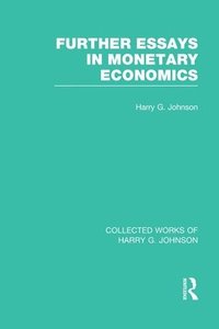 bokomslag Further Essays in Monetary Economics  (Collected Works of Harry Johnson)