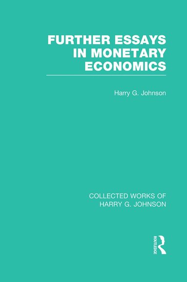 bokomslag Further Essays in Monetary Economics (Collected Works of Harry Johnson)