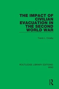 bokomslag The Impact of Civilian Evacuation in the Second World War
