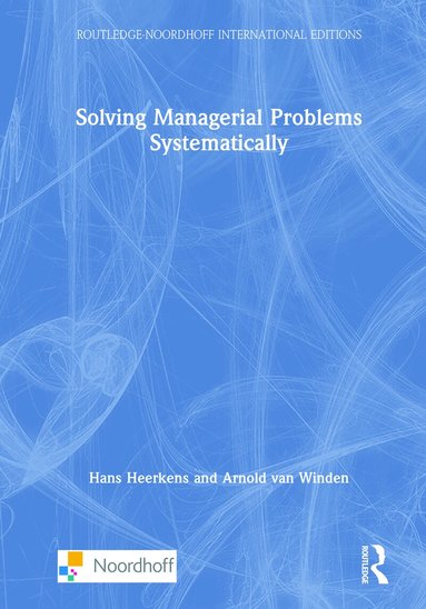 Hans Heerkens, Arnold van Winden - Solving Managerial Problems Systematically, Inbunden