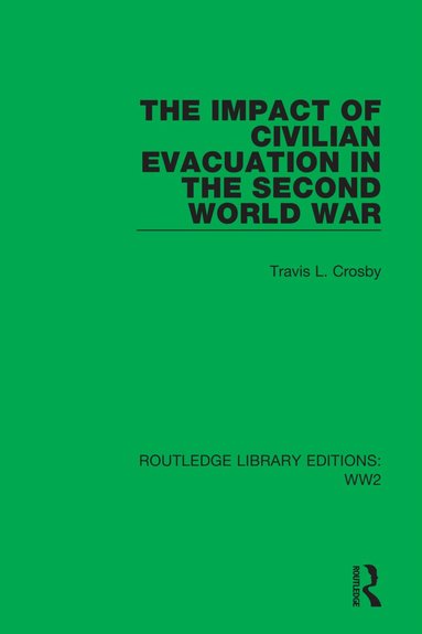 Travis L. Crosby - Impact of Civilian Evacuation in the Second World War, Häftad