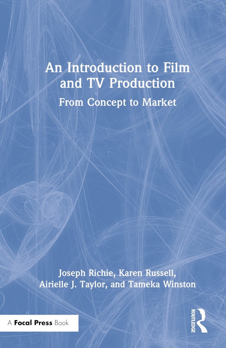 Joseph Richie, Karen Russell, Airielle J. Taylor, Tameka Winston - Introduction to Film and TV Production, Inbunden