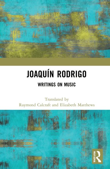 Raymond Calcraft, Elizabeth Matthews - Joaquín Rodrigo, Inbunden
