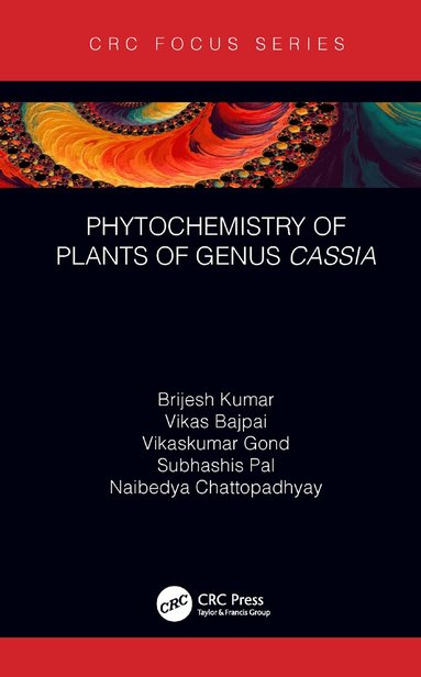 Brijesh Kumar, Vikas Bajpai, Vikaskumar Gond, Subhashis Pal, Naibedya Chattopadhyay - Phytochemistry of Plants of Genus Cassia, Häftad