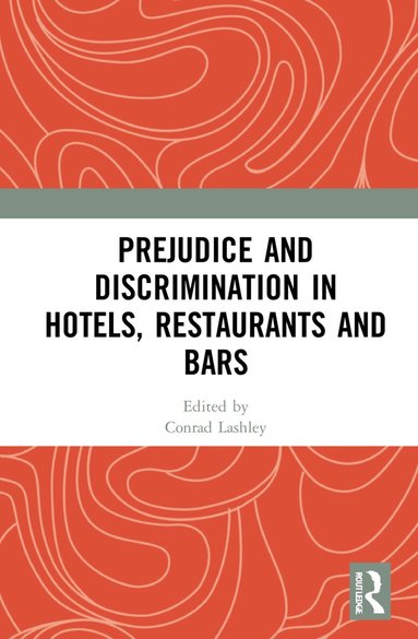 Conrad Lashley - Prejudice and Discrimination in Hotels, Restaurants and Bars, Inbunden