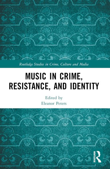 Eleanor Peters - Music in Crime, Resistance, and Identity, Häftad