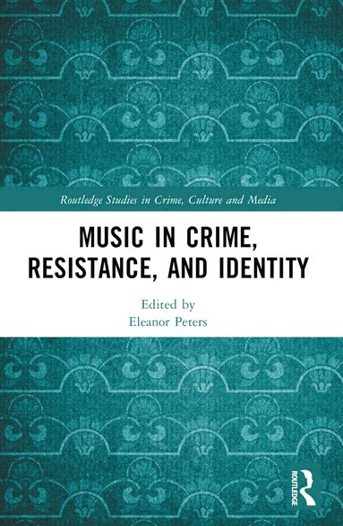 bokomslag Music in Crime, Resistance, and Identity