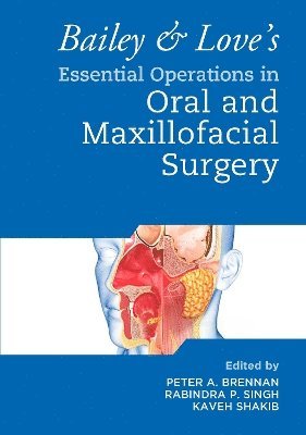 Bailey & Love's Essential Operations in Oral & Maxillofacial Surgery 1