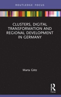 bokomslag Clusters, Digital Transformation and Regional Development in Germany