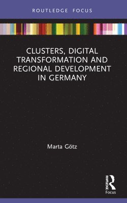 Clusters, Digital Transformation and Regional Development in Germany 1