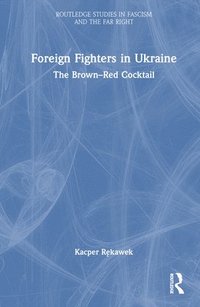 bokomslag Foreign Fighters in Ukraine