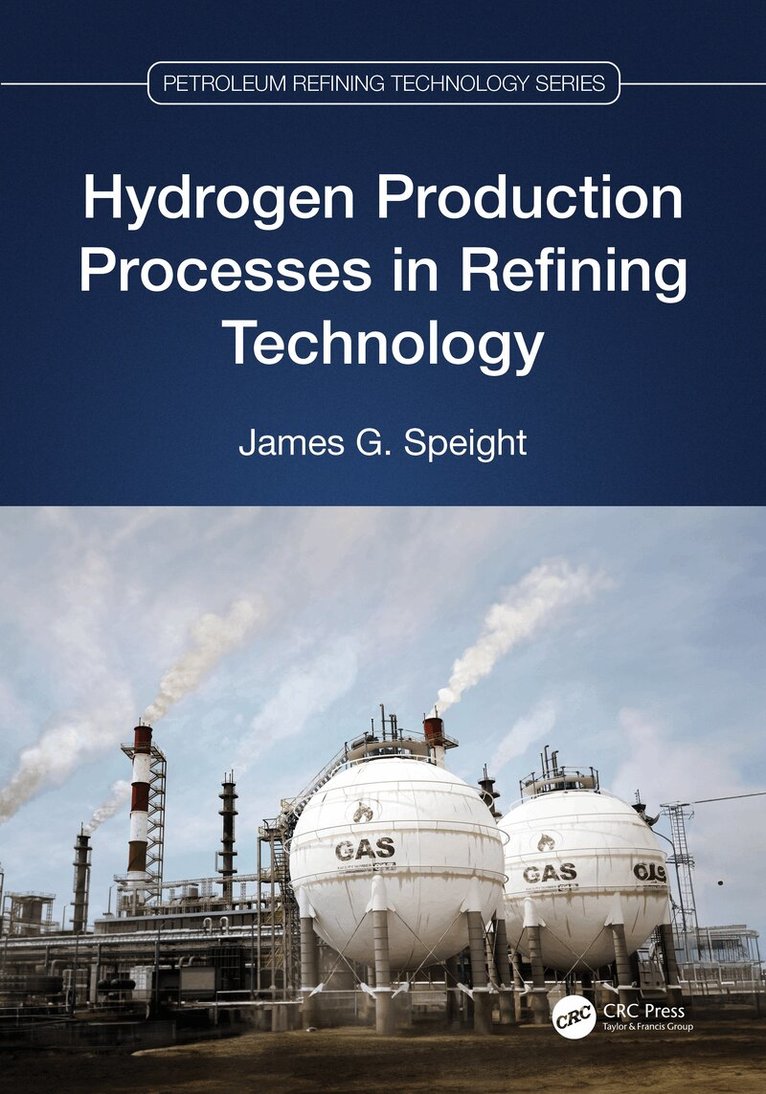 James G. Speight - Hydrogen Production Processes in Refining Technology, Häftad