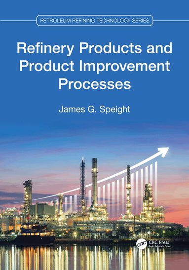 James G. Speight - Refinery Products and Product Improvement Processes, Häftad