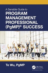 bokomslag The Sensible Guide to Program Management Professional (PgMP) Success