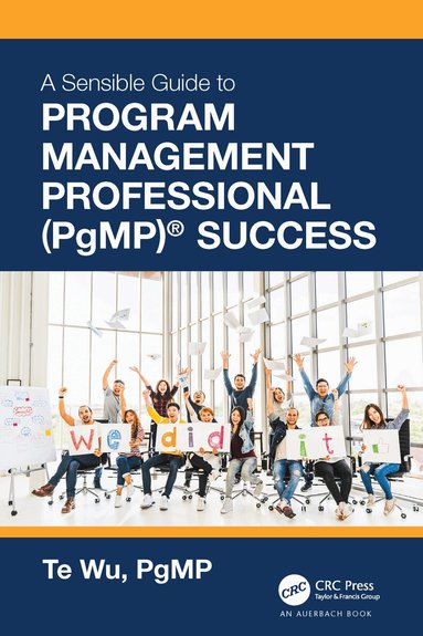 Te Wu - Sensible Guide to Program Management Professional (PgMP)® Success, Inbunden