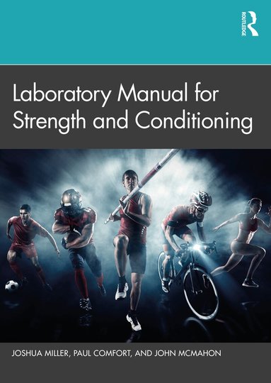 Joshua Miller, Paul Comfort, John McMahon - Laboratory Manual for Strength and Conditioning, Häftad