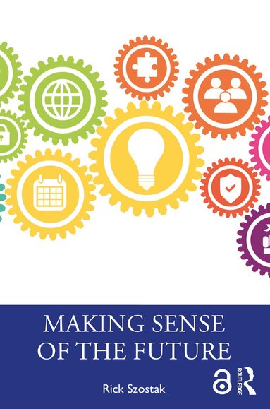 Rick Szostak - Making Sense of the Future, Häftad