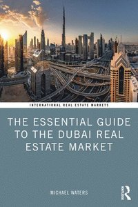 bokomslag The Essential Guide to the Dubai Real Estate Market