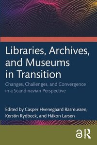 bokomslag Libraries, Archives, and Museums in Transition