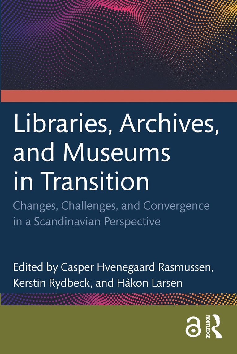 Casper Hvenegaard Rasmussen, Kerstin Rydbeck, Håkon Larsen, Hakon Larsen - Libraries, Archives, and Museums in Transition, Häftad