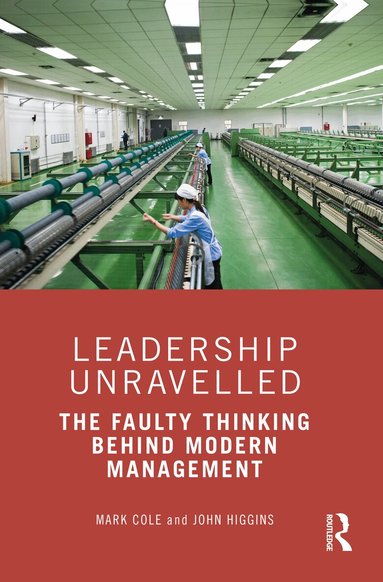Mark Cole, John Higgins - Leadership Unravelled, Häftad