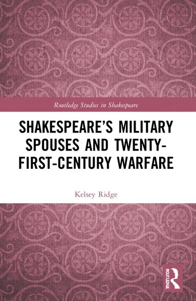 Kelsey Ridge - Shakespeare’s Military Spouses and Twenty-First-Century Warfare, Häftad