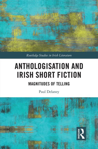 Paul Delaney - Anthologisation and Irish Short Fiction, Häftad