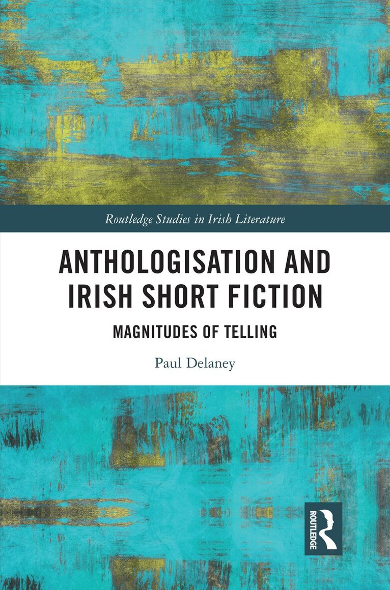 Paul Delaney - Anthologisation and Irish Short Fiction, Häftad