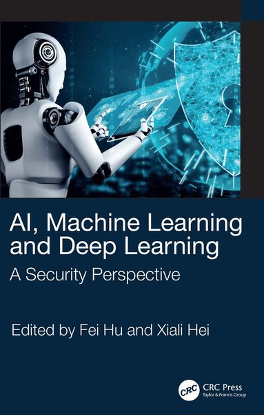 Fei Hu, Xiali Hei - AI, Machine Learning and Deep Learning, Häftad