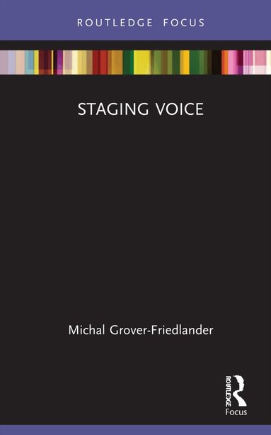 Michal Grover-Friedlander - Staging Voice, Inbunden