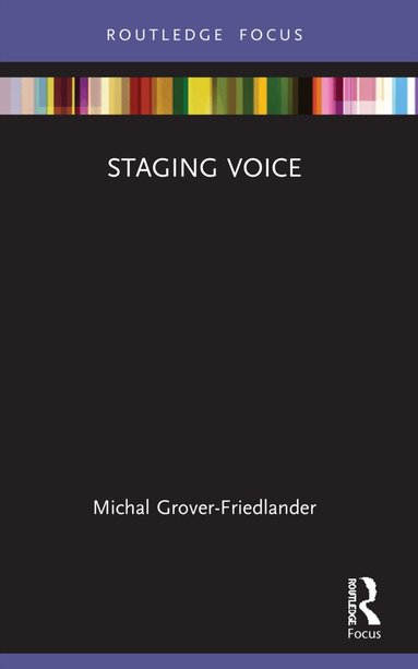 Michal Grover-Friedlander - Staging Voice, Häftad
