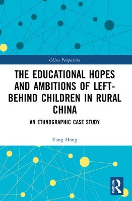 The Educational Hopes and Ambitions of Left-Behind Children in Rural China 1