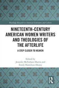 bokomslag Nineteenth-Century American Women Writers and Theologies of the Afterlife