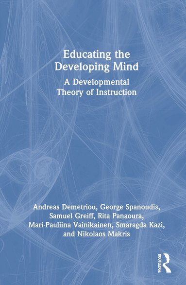 Andreas Demetriou, George Spanoudis, Samuel Greiff, Rita Panaoura, Mari-Pauliina Vainikainen, Smaragda Kazi, Nikolaos Makris - Educating the Developing Mind, Inbunden